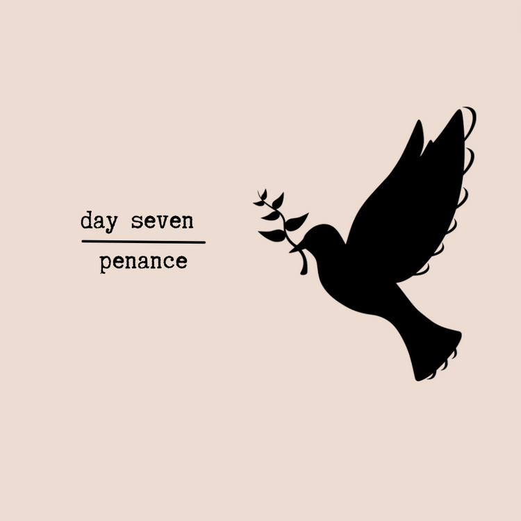 Day Seven - Penance