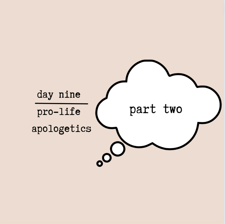 Day Nine - Pro-Life Apologetics (Part 2)