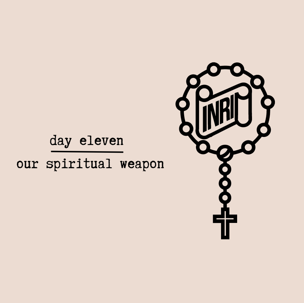 Day Eleven - Our Spiritual Weapon