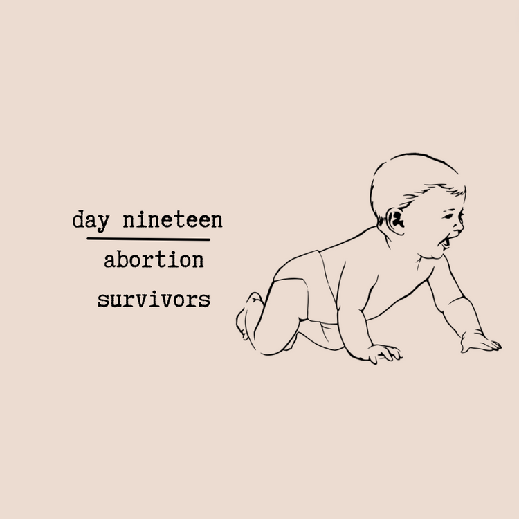 Day Nineteen - Abortion Survivors