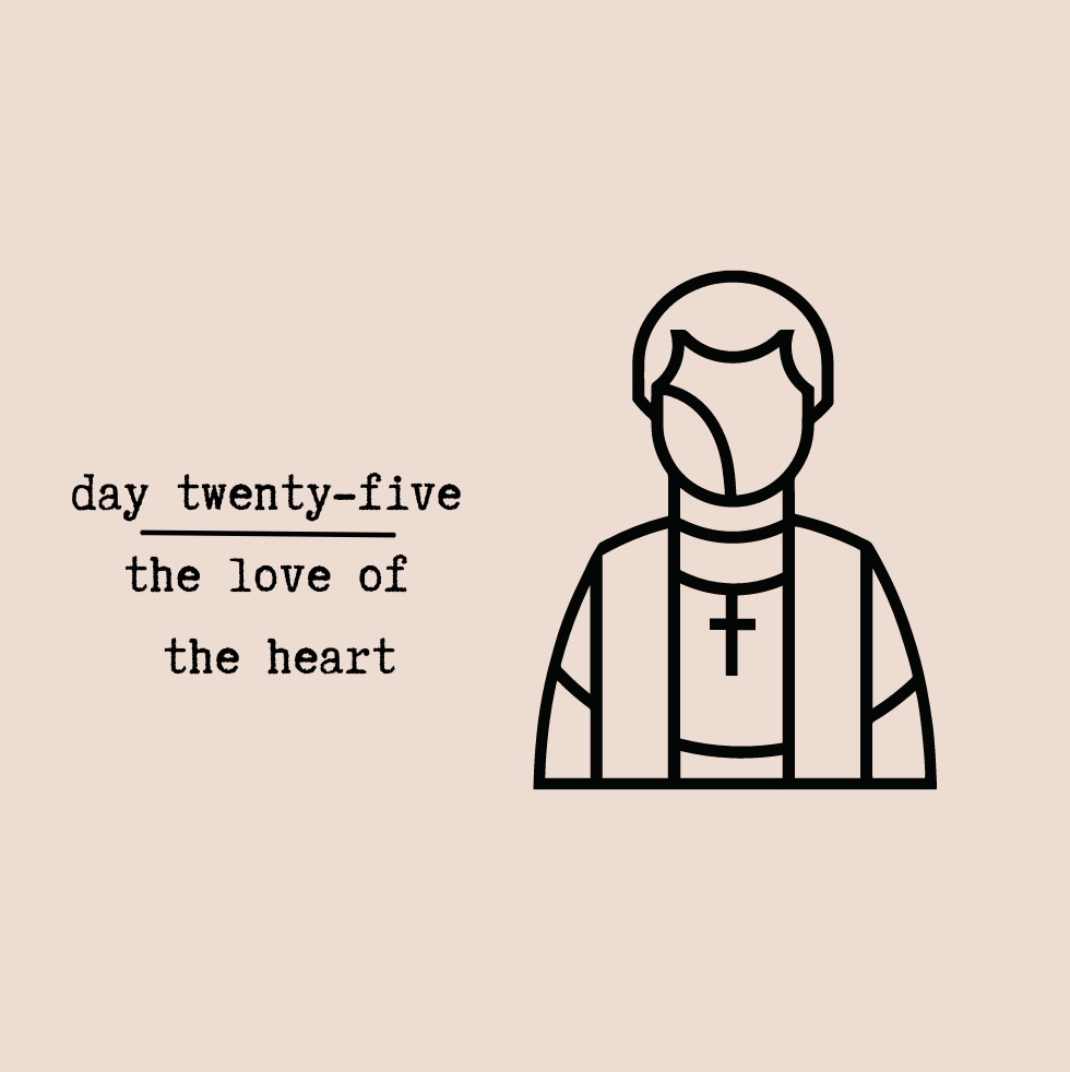 Day Twenty-Five - The Love of the Heart