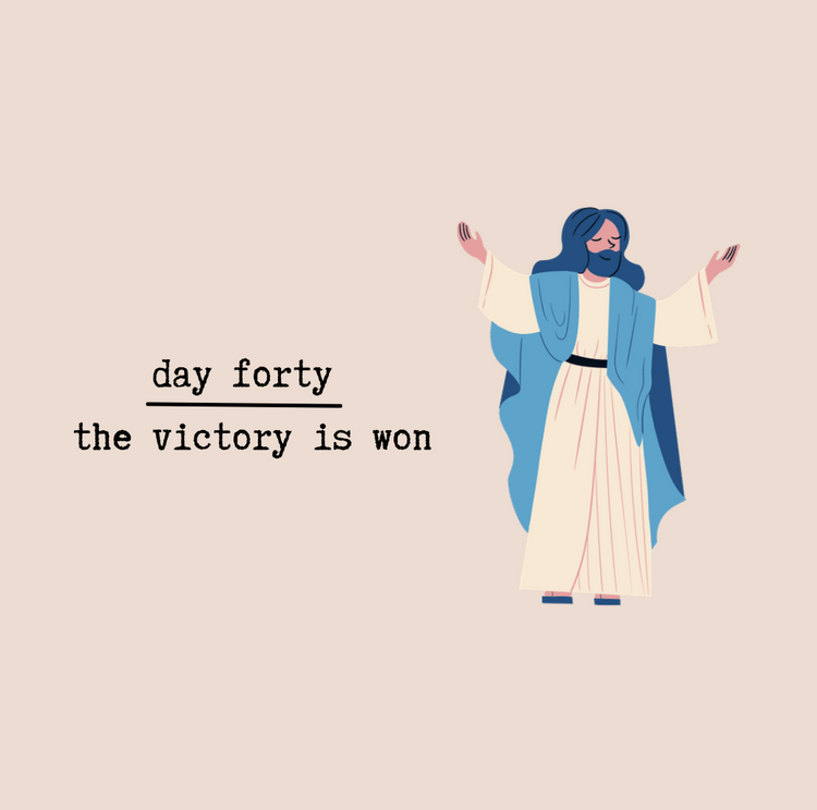 Day Forty - The Victory is Won