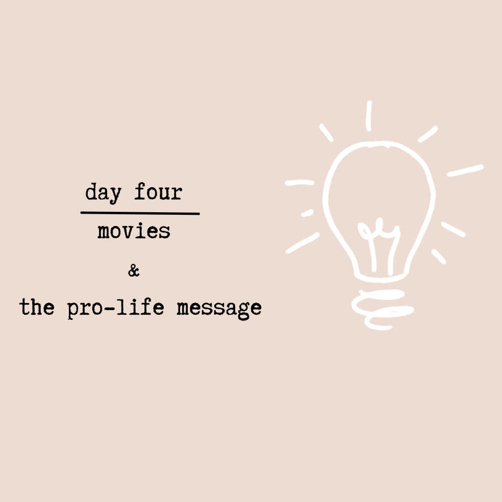 Day Four - Movies & the Pro-Life Message